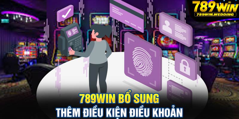 789win bổ sung thêm điều kiện điều khoản
