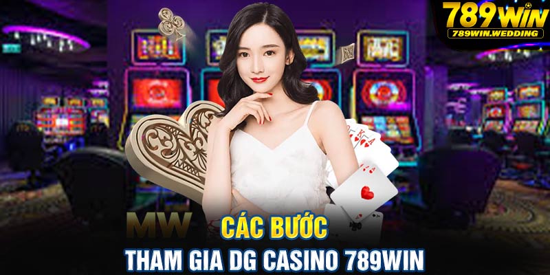 Các bước tham gia DG Casino 789win