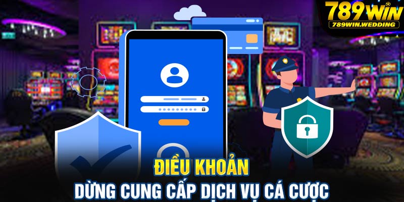 Điều khoản dừng cung cấp dịch vụ cá cược