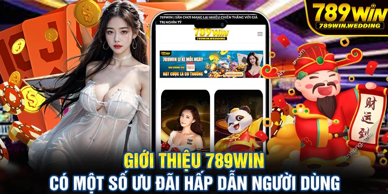 Giới thiệu 789win có một số ưu đãi hấp dẫn người dùng